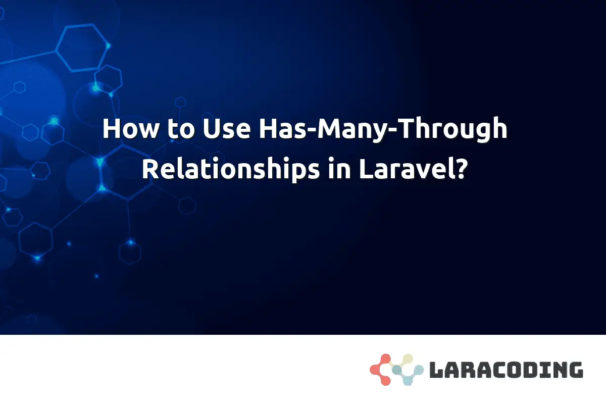 how-to-use-has-many-through-relationships-in-laravel-laracoding