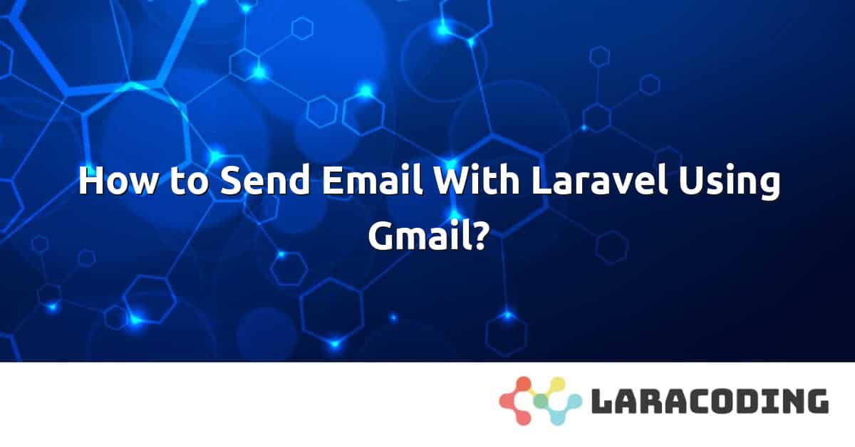 how to send email in laravel using gmail